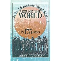 Around the World in 175 Days: The First Round-the-World Flight Around the World in 175 Days: The First Round-the-World Flight Hardcover Kindle Paperback
