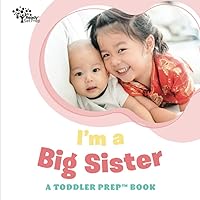 I'm a Big Sister: A Toddler Prep Book (Toddler Prep Books) I'm a Big Sister: A Toddler Prep Book (Toddler Prep Books) Paperback Kindle