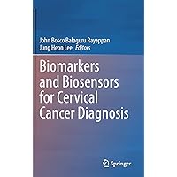 Biomarkers and Biosensors for Cervical Cancer Diagnosis Biomarkers and Biosensors for Cervical Cancer Diagnosis Hardcover Kindle Paperback