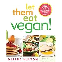 Let Them Eat Vegan!: 200 Deliciously Satisfying Plant-Powered Recipes for the Whole Family Let Them Eat Vegan!: 200 Deliciously Satisfying Plant-Powered Recipes for the Whole Family Kindle Paperback Spiral-bound