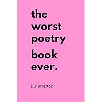 The Worst Poetry Book Ever The Worst Poetry Book Ever Paperback