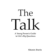 The Talk: A Young Person's Guide to Life's Big Questions The Talk: A Young Person's Guide to Life's Big Questions Paperback Kindle Hardcover