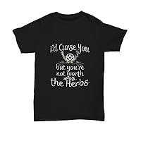 Witch Curse Worth Herbs T-Shirt Gift Idea for Women and Men, Unisex Proud Hoodie Present for Him or Her