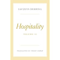 Hospitality, Volume II (The Seminars of Jacques Derrida) Hospitality, Volume II (The Seminars of Jacques Derrida) Hardcover Kindle