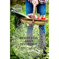 30 Day Weight Loss Devotional and Prayer Book: 30 Days of Weightloss Devotionals and Prayers 30 Day Weight Loss Devotional and Prayer Book: 30 Days of Weightloss Devotionals and Prayers Paperback Kindle