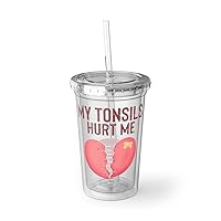 16oz Plastic Cup Humorous Tonsillectomy Surgery Palatine Tonsil Healing Pun Hilarious Tonsillitis Recovery Sarcasm Sarcastic 16oz / Transparent