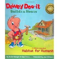 Dewey Doo-it Builds a House: A Children's Story About Habitat for Humanity Dewey Doo-it Builds a House: A Children's Story About Habitat for Humanity Hardcover