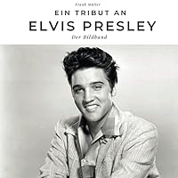 Ein Tribut an Elvis Presley: Der Bildband (German Edition) Ein Tribut an Elvis Presley: Der Bildband (German Edition) Paperback