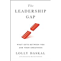 The Leadership Gap: What Gets Between You and Your Greatness The Leadership Gap: What Gets Between You and Your Greatness Hardcover Audible Audiobook Kindle