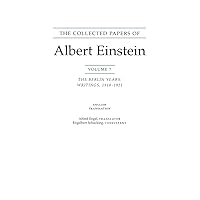 The Collected Papers of Albert Einstein: Volume 7: The Berlin Years: Writings, 1918-1921. (English translation of selected texts). (Collected Papers of Albert Einstein, 7) The Collected Papers of Albert Einstein: Volume 7: The Berlin Years: Writings, 1918-1921. (English translation of selected texts). (Collected Papers of Albert Einstein, 7) Paperback Hardcover
