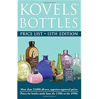 Kovels' Bottles Price List: 13th Edition Kovels' Bottles Price List: 13th Edition Paperback