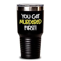 TV Series Viking Tumbler - You Get Murdered First - Sitcom Television Canadian Canadian Sitcoms Creekk Unique Quote Actor Actress (black, 30oz)