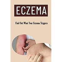 Eczema: Find Out What Your Eczema Triggers