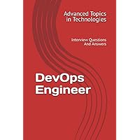 DevOps Engineer: Interview Questions And Answers (Advanced Topics in Technologies)