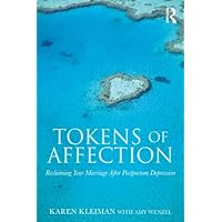 Tokens of Affection: Reclaiming Your Marriage After Postpartum Depression Tokens of Affection: Reclaiming Your Marriage After Postpartum Depression Kindle Paperback Hardcover