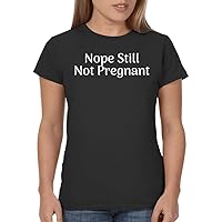 Nope Still Not Pregnant - Ladies' Junior's Cut T-Shirt