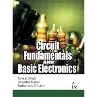 Circuit Fundamentals and Basic Electronics Circuit Fundamentals and Basic Electronics Kindle Paperback