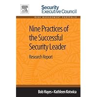 Nine Practices of the Successful Security Leader: Research Report Nine Practices of the Successful Security Leader: Research Report Kindle Paperback
