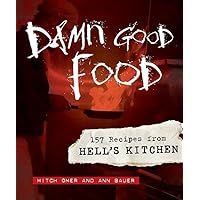 Damn Good Food: 157 Recipes from Hell's Kitchen Damn Good Food: 157 Recipes from Hell's Kitchen Hardcover