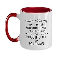 I Might Look Like I'm Listening To You But In My Head I'm Hugging My Boerboel Two Tone Red and White Coffee Mug 11oz.