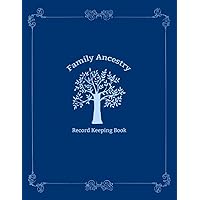 Family Ancestry Record Keeping Book: Genealogy Research Record Book for Planning Out and Keeping Track of Research Regarding Ancestry - Blue Cover Design