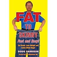 FAT TO SKINNY Fast and Easy!: Eat Great, Lose Weight, and Lower Blood Sugar Without Exercise FAT TO SKINNY Fast and Easy!: Eat Great, Lose Weight, and Lower Blood Sugar Without Exercise Hardcover