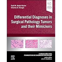 Differential Diagnoses in Surgical Pathology Tumors and their Mimickers: A Volume in the Foundations in Diagnostic Pathology series Differential Diagnoses in Surgical Pathology Tumors and their Mimickers: A Volume in the Foundations in Diagnostic Pathology series Hardcover Kindle