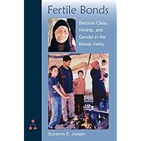 Fertile Bonds: Bedouin Class, Kinship, and Gender in the Bekaa Valley Fertile Bonds: Bedouin Class, Kinship, and Gender in the Bekaa Valley Kindle Hardcover Paperback