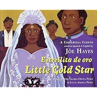 Estrellita de oro / Little Gold Star: A Cinderella Cuento (English and Spanish Edition) Estrellita de oro / Little Gold Star: A Cinderella Cuento (English and Spanish Edition) Paperback