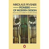 Pioneers of Modern Design: From William Morris to Walter Gropius (Penguin Art & Architecture) Pioneers of Modern Design: From William Morris to Walter Gropius (Penguin Art & Architecture) Kindle Hardcover Paperback