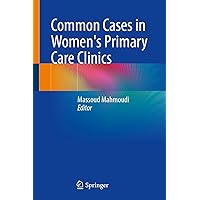 Common Cases in Women's Primary Care Clinics Common Cases in Women's Primary Care Clinics Kindle Hardcover