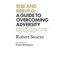 Rise and Rebuild: A Guide to Overcoming Adversity Rise and Rebuild: A Guide to Overcoming Adversity Kindle Paperback Audible Audiobook Hardcover