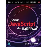 Learn JavaScript the Hard Way (Zed Shaw's Hard Way Series) Learn JavaScript the Hard Way (Zed Shaw's Hard Way Series) Paperback Digital