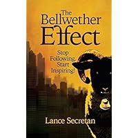 The Bellwether Effect: Stop Following. Start inspiring The Bellwether Effect: Stop Following. Start inspiring Hardcover Kindle