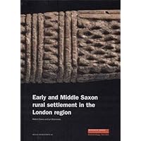 Early and Middle Saxon Rural Settlement in the London Region (MoLA Monograph) Early and Middle Saxon Rural Settlement in the London Region (MoLA Monograph) Hardcover
