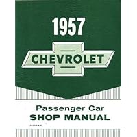 1957 CHEVROLET PASSENGER CAR FACTORY REPAIR SHOP & SERVICE MANUAL - INCLUDING; 150, 210, Bel Air, Nomad, and Station Wagons 1957 CHEVROLET PASSENGER CAR FACTORY REPAIR SHOP & SERVICE MANUAL - INCLUDING; 150, 210, Bel Air, Nomad, and Station Wagons Paperback