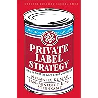 Private Label Strategy: How to Meet the Store Brand Challenge Private Label Strategy: How to Meet the Store Brand Challenge Hardcover Kindle
