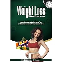 Weight loss After Pregnancy: Lose Body and Belly fat after childbirth with diets and exercises Weight loss After Pregnancy: Lose Body and Belly fat after childbirth with diets and exercises Kindle Hardcover Paperback