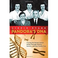 Pandora's DNA: Tracing the Breast Cancer Genes Through History, Science, and One Family Tree Pandora's DNA: Tracing the Breast Cancer Genes Through History, Science, and One Family Tree Kindle Hardcover Paperback