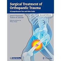 Surgical Treatment of Orthopaedic Trauma: A Comprehensive Text and Video Guide Surgical Treatment of Orthopaedic Trauma: A Comprehensive Text and Video Guide Kindle Hardcover