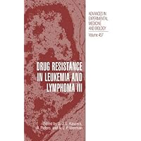 Drug Resistance in Leukemia and Lymphoma III: Proceedings of the Third International Symposium Held in Amsterdam, the Netherlands, March 4-7, 1998 (Advances ... Experimental Medicine and Biology Book 457) Drug Resistance in Leukemia and Lymphoma III: Proceedings of the Third International Symposium Held in Amsterdam, the Netherlands, March 4-7, 1998 (Advances ... Experimental Medicine and Biology Book 457) Kindle Hardcover Paperback