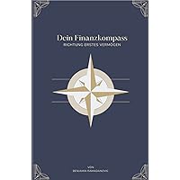 Dein Finanzkompass: Richtung erstes Vermögen (German Edition) Dein Finanzkompass: Richtung erstes Vermögen (German Edition) Hardcover Paperback