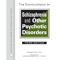 The Encyclopedia of Schizophrenia And Other Psychotic Disorders (Facts on File Library of Health and Living) The Encyclopedia of Schizophrenia And Other Psychotic Disorders (Facts on File Library of Health and Living) Hardcover