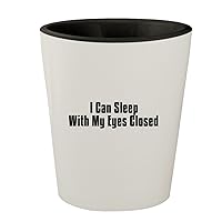 I Can Sleep with My Eyes Closed - White Outer & Black Inner Ceramic 1.5oz Shot Glass