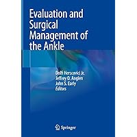Evaluation and Surgical Management of the Ankle Evaluation and Surgical Management of the Ankle Kindle Hardcover