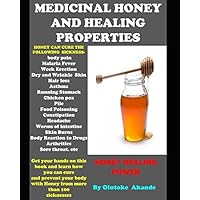 Medicinal Honey and Healing Properties: Honey Healing Power Medicinal Honey and Healing Properties: Honey Healing Power Paperback