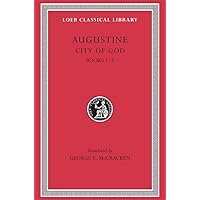Augustine: City of God, Volume I, Books 1-3 (Loeb Classical Library No. 411) Augustine: City of God, Volume I, Books 1-3 (Loeb Classical Library No. 411) Hardcover