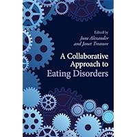 A Collaborative Approach to Eating Disorders A Collaborative Approach to Eating Disorders Kindle Hardcover Paperback
