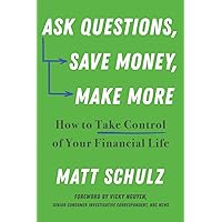 Ask Questions, Save Money, Make More: How to Take Control of Your Financial Life Ask Questions, Save Money, Make More: How to Take Control of Your Financial Life Paperback Kindle Audible Audiobook Audio CD