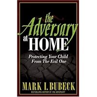 The Adversary at Home: Protecting Your Child From The Evil One The Adversary at Home: Protecting Your Child From The Evil One Paperback Mass Market Paperback